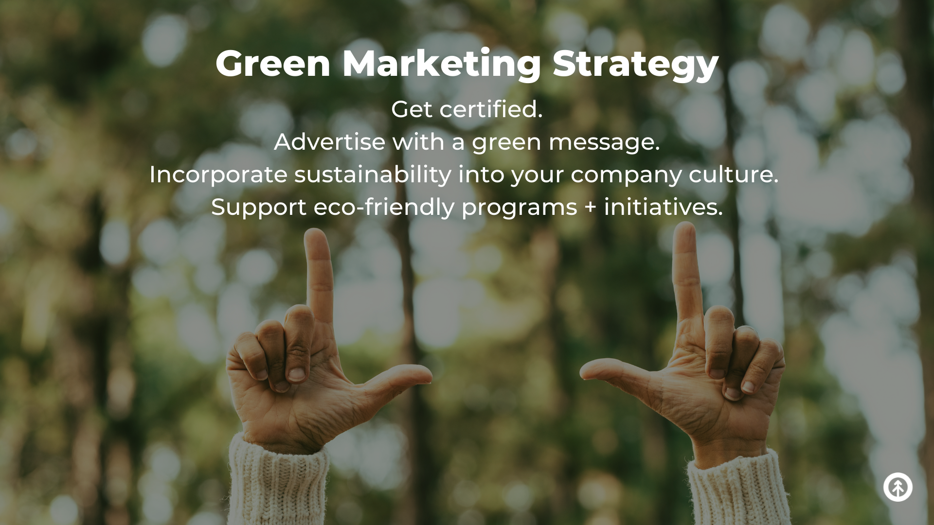 A person with their pointer fingers straight up in the air against a backdrop of trees with an infographic about how to become a green business by Growth Marketing Firm. 