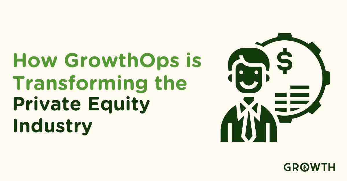 How GrowthOps is Transforming the Private Equity Industry