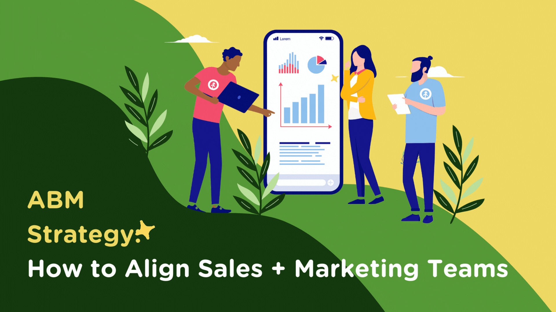 ABM Strategy: 3 Tips for Aligning Your Sales + Marketing Teams