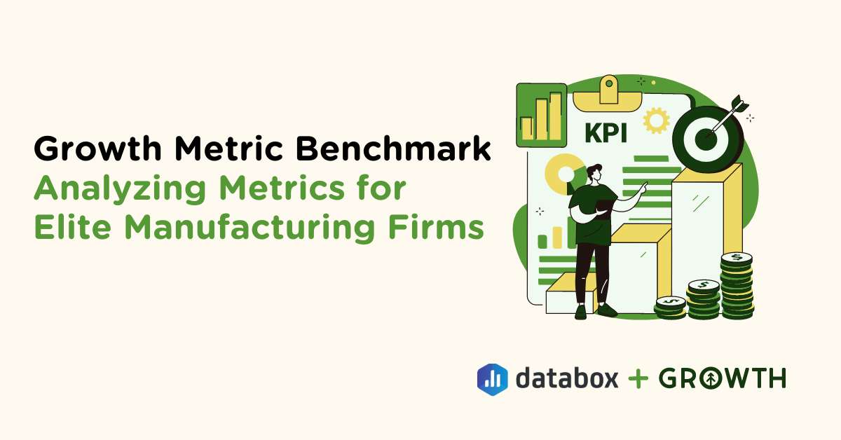 Growth Metric Benchmark: Analyzing Metrics for Elite Manufacturing Firms