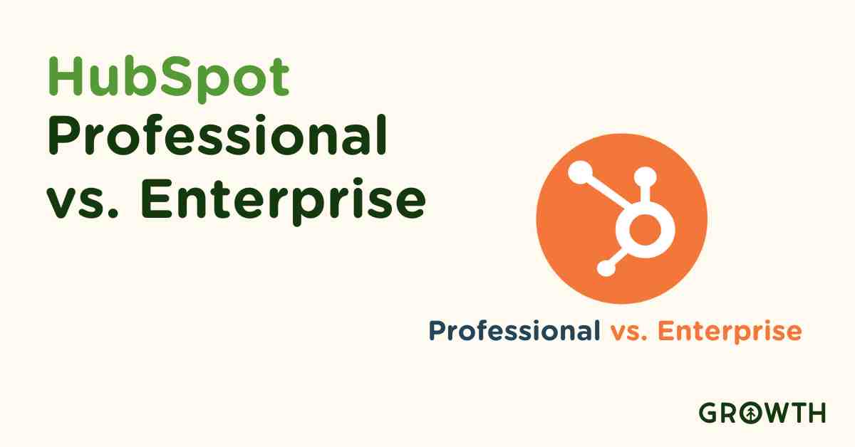 HubSpot Professional vs. Enterprise: Empowering Your Business Growth