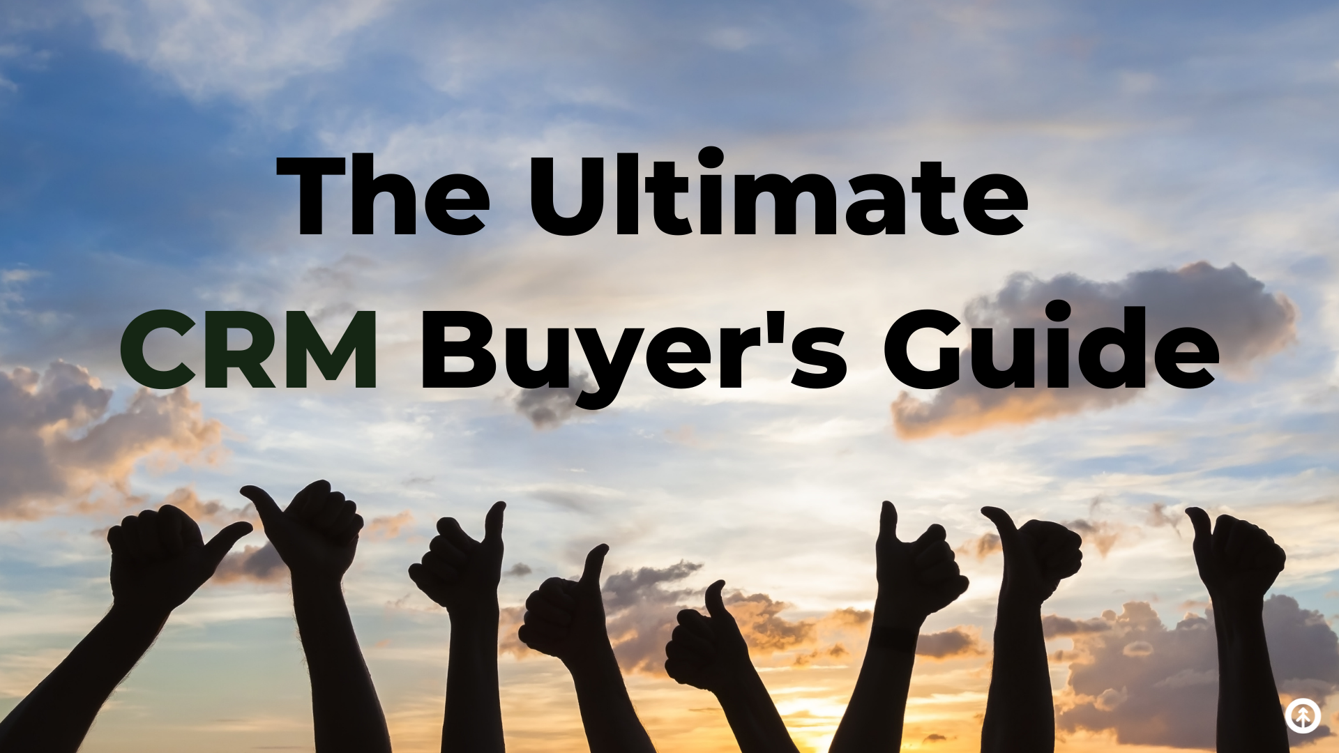 The Ultimate CRM Buyer's Guide