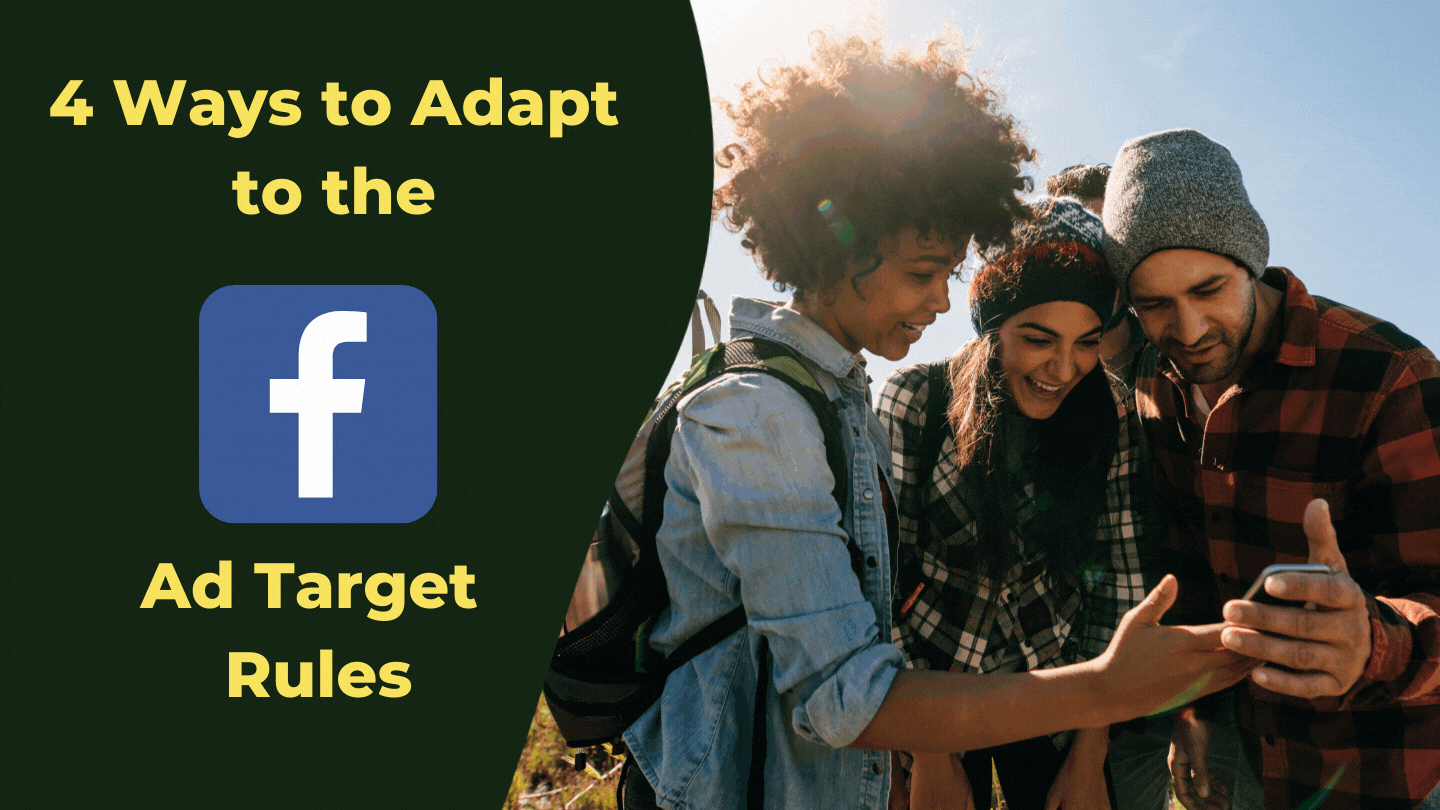 4 Ways to Adapt to the New Facebook Ad Target Rules