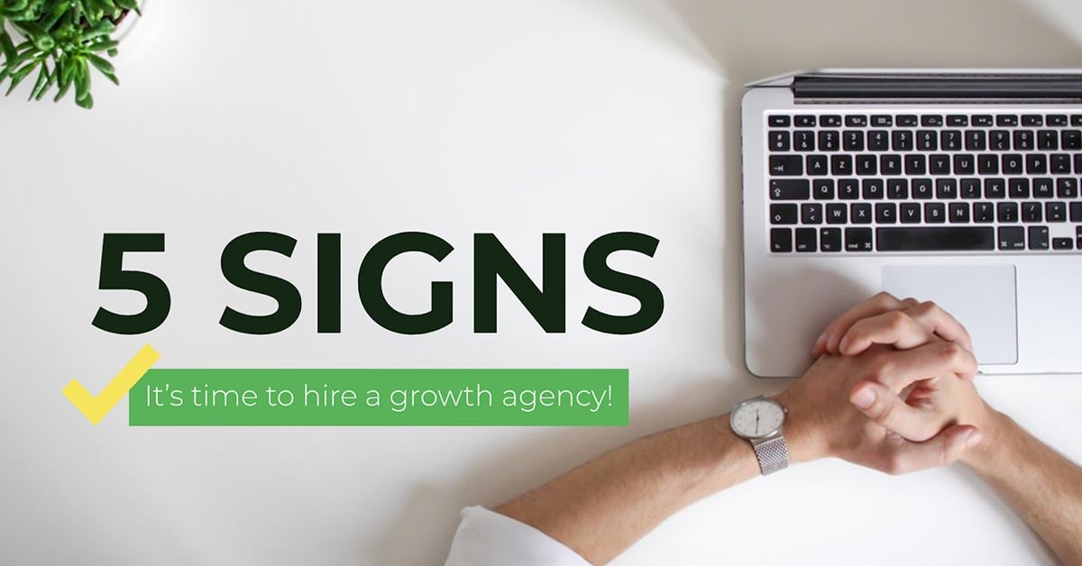 5 Signs That Your Business Needs to Hire a Growth Agency
