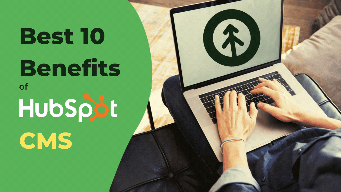 Best 10 Benefits of HubSpot CMS