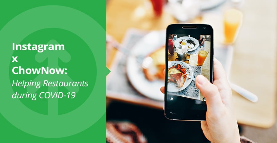 Instagram x ChowNow: Helping Restaurants during COVID-19