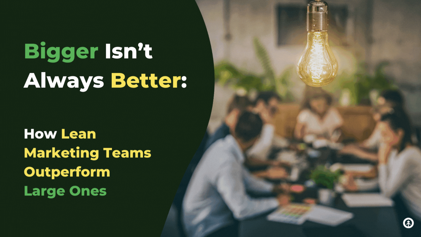 How Lean Marketing Teams Outperform Large Ones