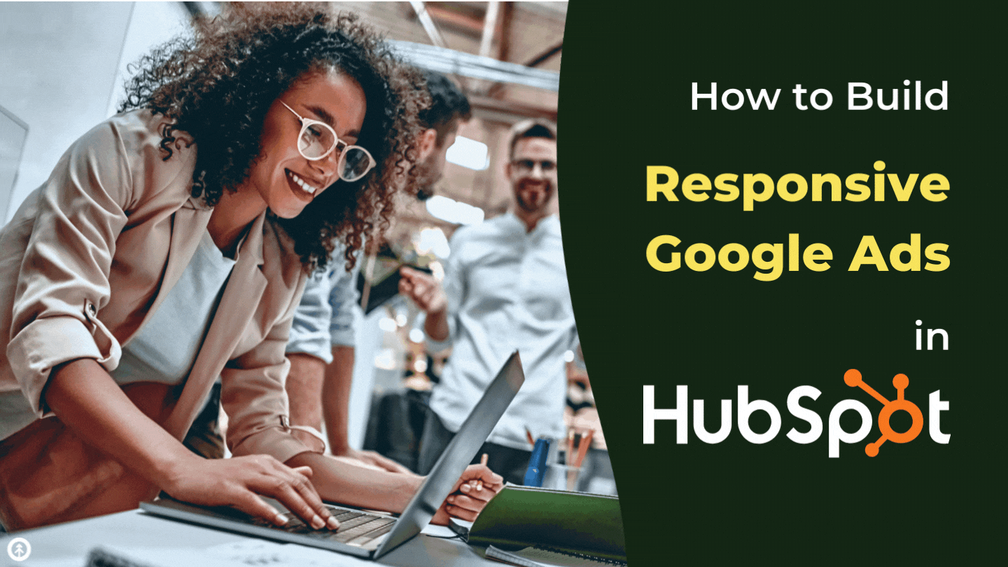 How to Build Responsive Google Ads in HubSpot
