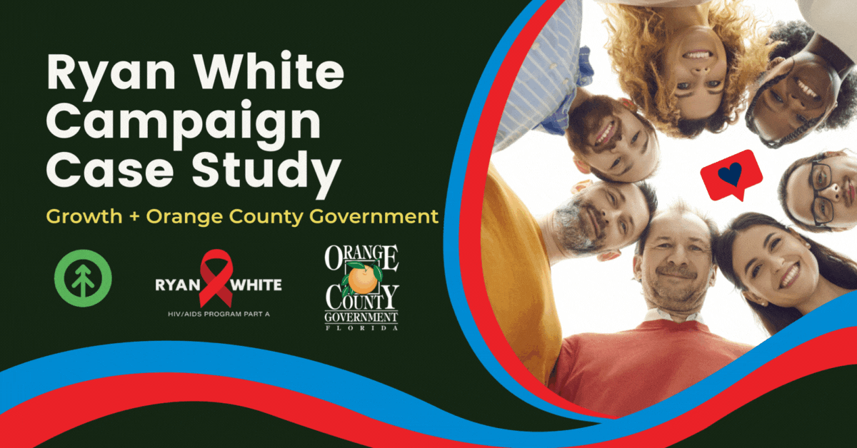 Ryan White Campaign Case Study: Growth + Orange County Government